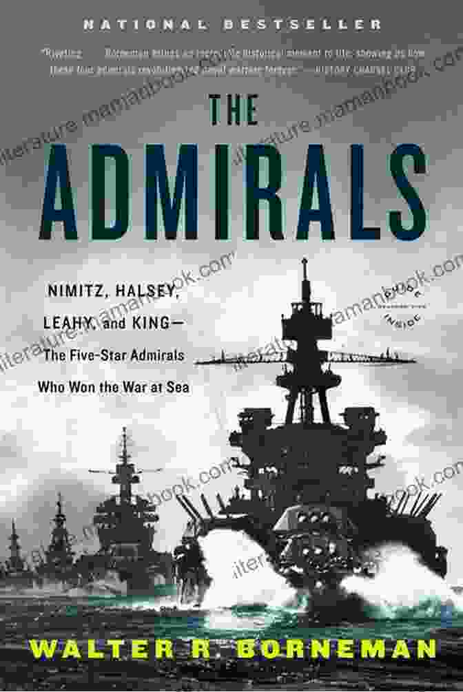 Chester W. Nimitz The Admirals: Nimitz Halsey Leahy And King The Five Star Admirals Who Won The War At Sea