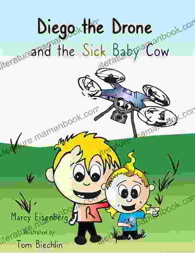 Diego The Drone And The Sick Baby Cow Standing Together In A Field Diego The Drone: And The Sick Baby Cow