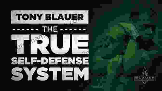 Tony Blauer, A World Renowned Self Defense Expert And Founder Of The SPEAR System Tony Blauer An Interview: The Founder Of SPEAR Preeminent Self Defense Instructor In An In Depth Conversation About Real World Violence More