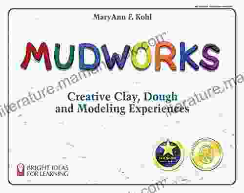 Mudworks: Creative Clay Dough And Modeling Experiences (Bright Ideas For Learning 1)