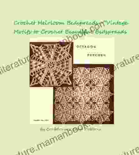 Crochet Heirloom Bedspreads Vintage Motifs To Crochet A Beautiful Bedspread Pattern