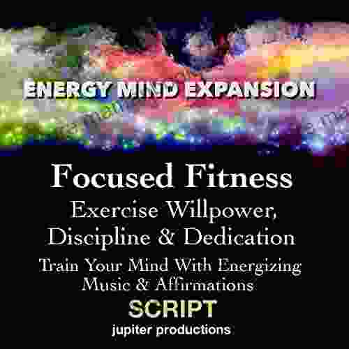 Focused Fitness Exercise Willpower Discipline Dedication: Train Your Mind With Energizing Music Affirmations