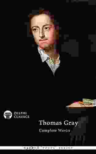Delphi Complete Works Of Thomas Gray (Illustrated) (Delphi Poets 47)