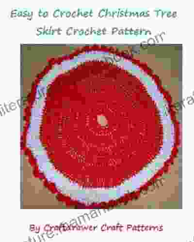 Easy To Crochet Christmas Tree Skirt Pattern An Easy To Crochet Tree Skirt Pattern Plus A Tree Skirt With Holly Leaves Pattern