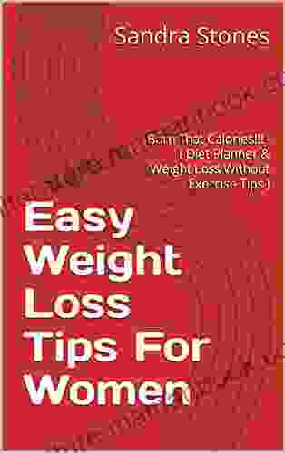 Easy Weight Loss Tips For Women: Burn That Calories ( Diet Planner Weight Loss Without Exercise Tips )