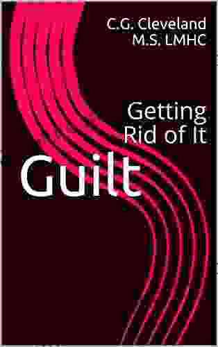 Guilt: Getting Rid Of It (Emotional Health Series)