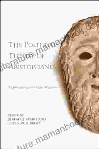 The Political Theory Of Aristophanes: Explorations In Poetic Wisdom