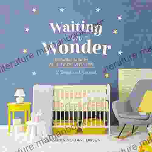 Waiting In Wonder: Growing In Faith While You Re Expecting