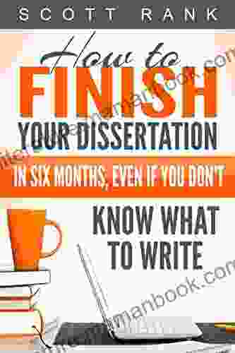 How To Finish Your Dissertation In Six Months Even If You Don T Know What To Write