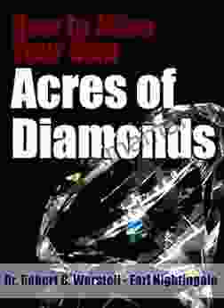 How To Mine Your Own Acres Of Diamonds (How To Completely Change Your Life 13)