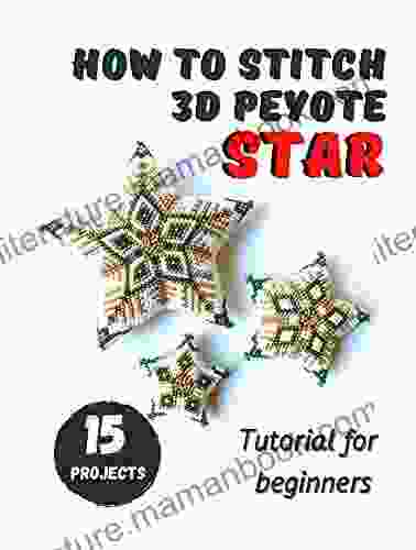 How To Stitch 3D Peyote Star 15 Projects: Tutorial For Beginners Beading Patterns Christmas Beaded Stars (3D Peyote Beaded Stars 1)