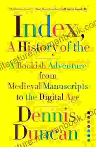 Index A History Of The: A Bookish Adventure From Medieval Manuscripts To The Digital Age