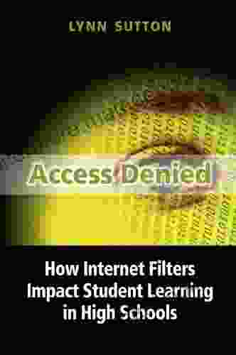 Access Denied: How Internet Filters Impact Student Learning In High Schools Student Edition