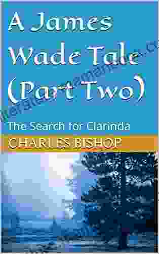 A James Wade Tale (Part Two): The Search For Clarinda