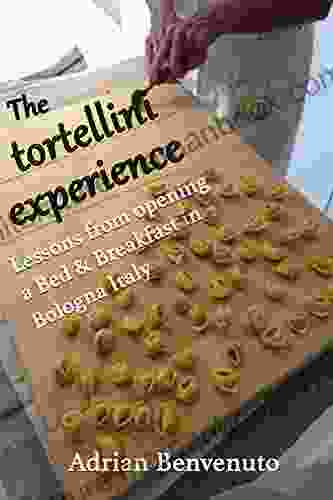 The Tortellini Experience: Lessons From Opening A Bed Breakfast In Bologna Italy