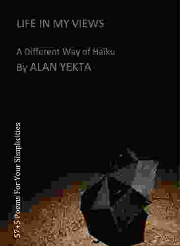 LIFE IN MY VIEWS: A Different Way Of Haiku By ALAN YEKTA