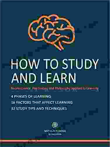 How To Study And Learn: Neurosciense Psychology And Philosophy Applied To Learning