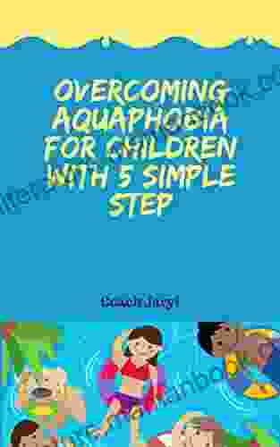 Overcoming Aquaphobia For Children With 5 Simple Steps