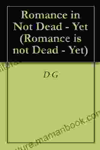 Romance In Not Dead Yet (Romance Is Not Dead Yet 1)