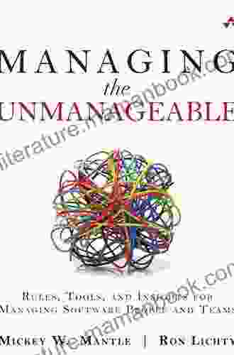 Managing The Unmanageable: Rules Tools And Insights For Managing Software People And Teams