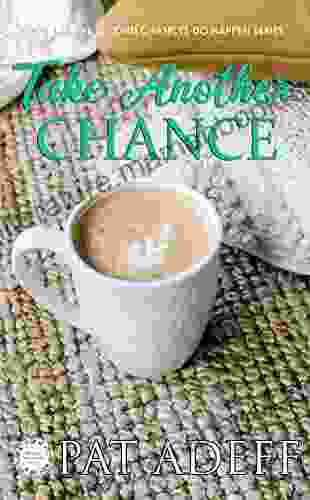 Take Another Chance: A Sweet Romance With Just A Hint Of Spice (Second Chances DO Happen )