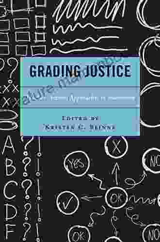 Grading Justice: Teacher Activist Approaches To Assessment (Critical Communication Pedagogy)