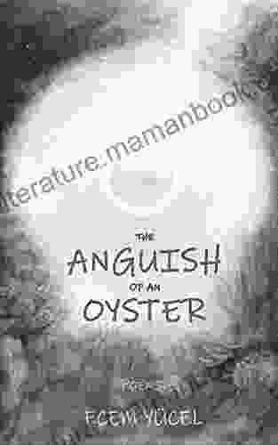 The Anguish Of An Oyster: Poems