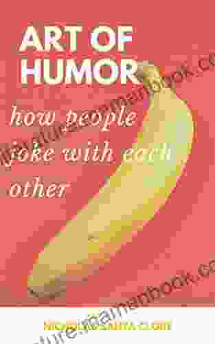 Art Of Humor: How People Joke With Each Other