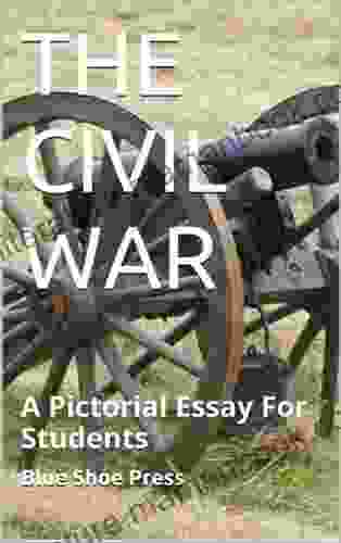 The Civil War A Pictorial Essay For Students