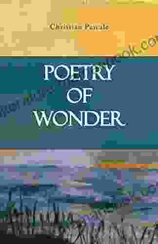 Poetry Of Wonder Christian Pascale