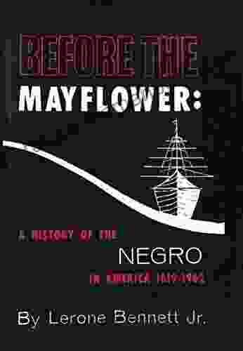 Before The Mayflower: A History Of The Negro In America 1619 1962