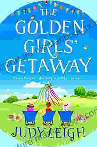The Golden Girls Getaway: The Perfect Feel Good Funny Read From USA Today Judy Leigh For 2024