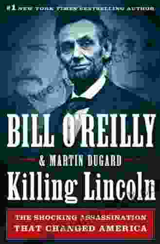 Killing Lincoln: The Shocking Assassination That Changed America Forever (Bill O Reilly S Killing Series)