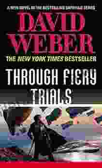 Through Fiery Trials: A Novel In The Safehold