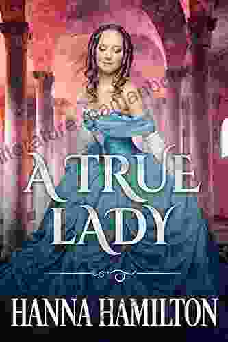 A True Lady: A Historical Regency Romance Novel