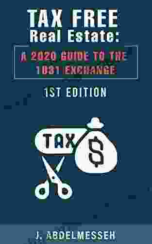 Tax Free Real Estate : A 2024 Guide To The 1031 Exchange
