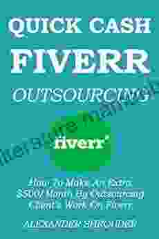 QUICK CASH FIVERR OUTSOURCING 2024: How To Make An Extra $500/Month By Outsourcing Client S Work On Fiverr (make Money Online Series)