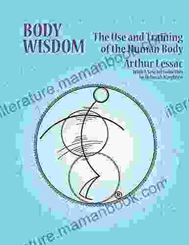 Body Wisdom: The Use And Training Of The Human Body