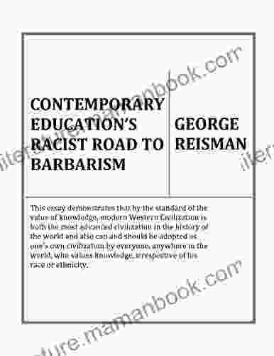 Contemporary Education S Racist Road To Barbarism: Formerly Titled Education And The Racist Road To Barbarism