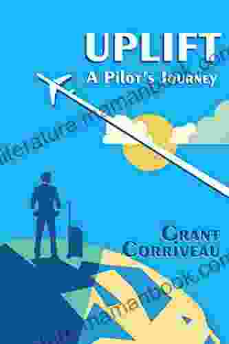 Uplift: A Pilot S Journey Grant Corriveau