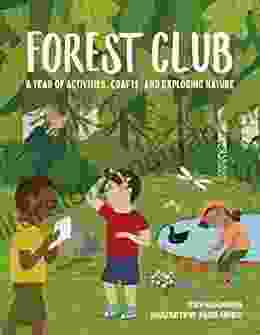 Forest Club: A Year Of Activities Crafts And Exploring Nature